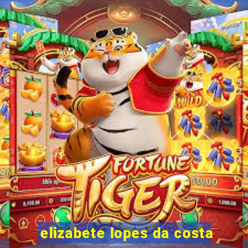 elizabete lopes da costa